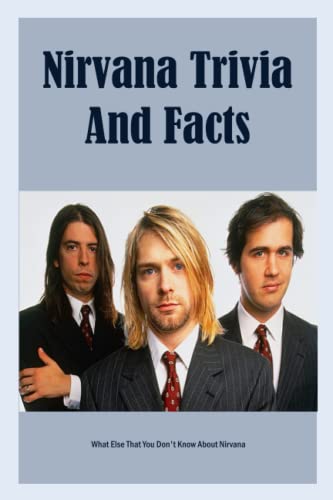 Nirvana Trivia And Facts What Else That You Don t Know About Nirvana 