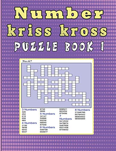 Number kriss kross puzzle book I: Number cross puzzles, complete with solutions by Zoubir King ...