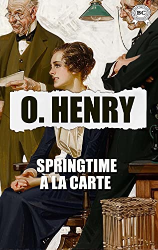 Springtime For Henry Springtime À La Carte by O. Henry | Goodreads
