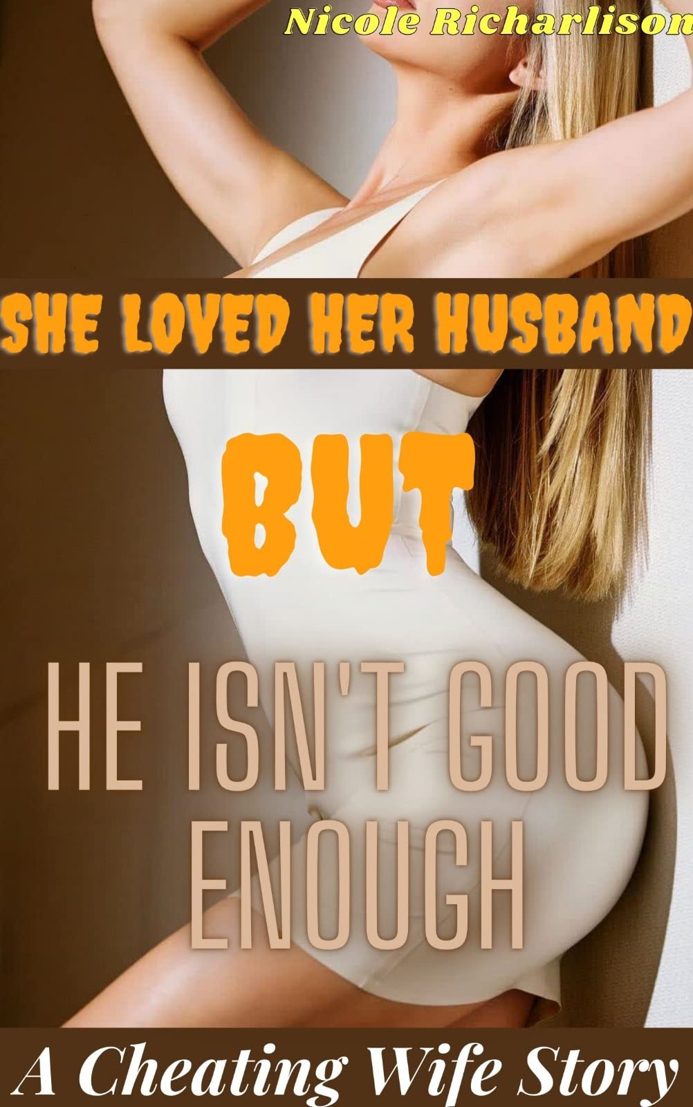 She Loved Her Husband But He Isn't Good Enough ( A Cheating Wife Story ): ( secret affair, erotica with infidelity, taboo anthology )