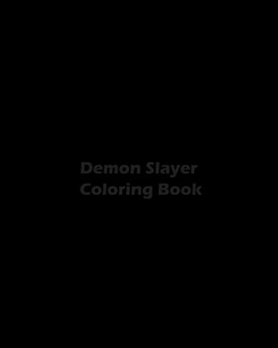 Demon Slayer Coloring Book: 鬼滅の刃 (Kimetsu No Yaiba) Coloring Book with High Quality ...