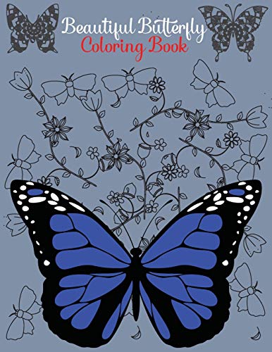 Beautiful Butterfly Coloring Book: An Adult Coloring Book Featuring