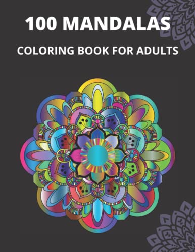 100 MANDALAS: Mandalas Coloring Book Adults for Stress Relief and ...