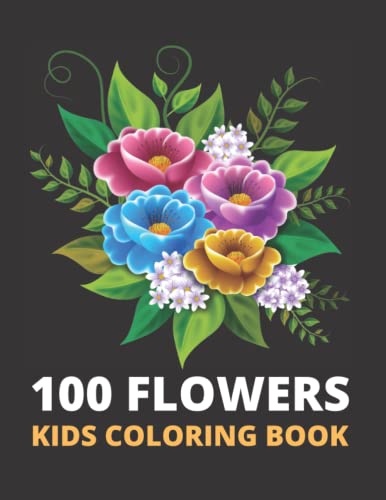100 Flowers Coloring Book For Kids: Beautiful Flowers coloring Book for ...