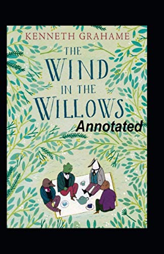 The Wind in the Willows Annotated by Kenneth Grahame | Goodreads