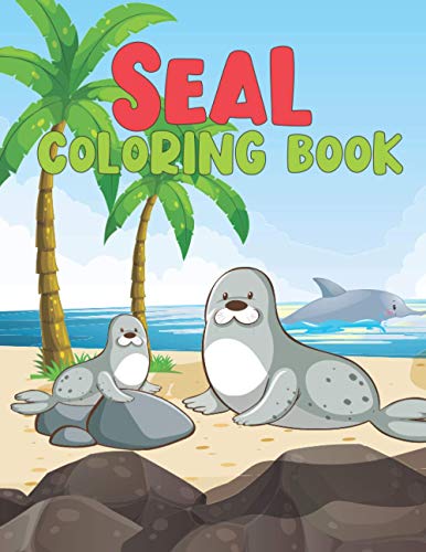 Seal coloring Book: Animal Coloring Books for boys, girls, and kids of ages 4-8, Funny Seal ...