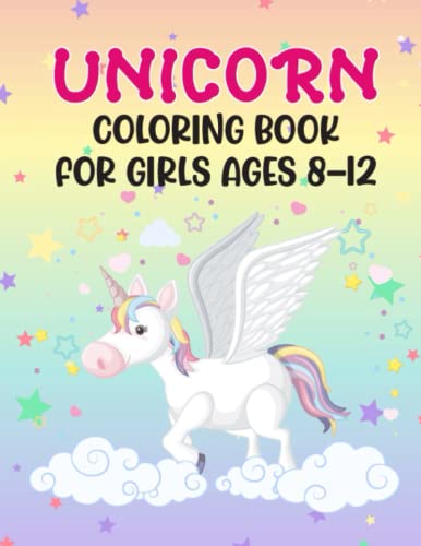 Unicorn Coloring Book For Girls Ages 8-12: Unicorns Coloring Book for ...