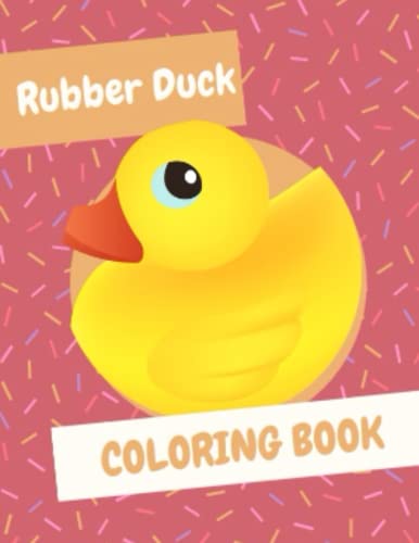 Rubber Duck: Exclusive Images Rubber Duck for Adults And Kids, Relaxation Coloring Book by OG ...