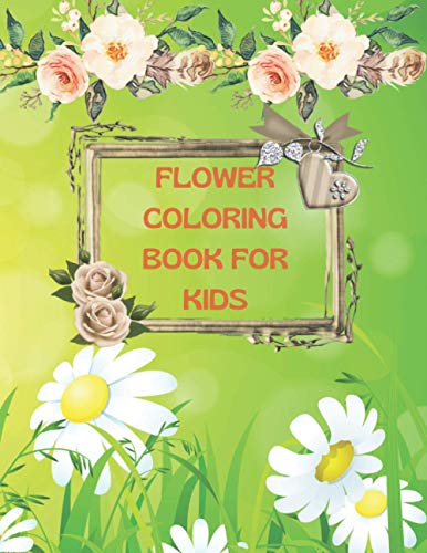 FLOWER COLORING BOOK FOR KIDS: A amazing Simple & Fun Designs of Real ...