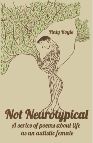 Finty Royle Not Neurotypical: A Series of Poems about Life as an Autistic Female by ...