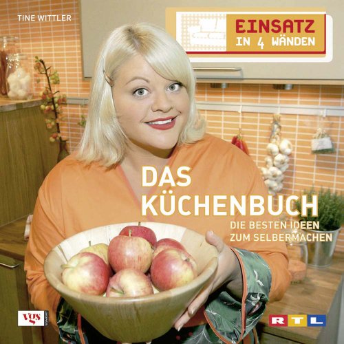 Einsatz in 4 Wänden 04. Das Küchenbuch Die besten Ideen zum Selbermachen by Tine Wittler Einsatz in 4 Wänden 04. Das Küchenbuch Die besten Ideen zum Selbermachen by Tine Wittler