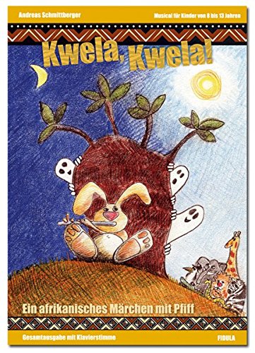 Kwela! Kwela! (MusicalGesamtausgabe) Ein afrikanisches Märchen mit