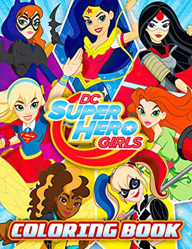 DC Superhero Girls Coloring Book: Gives A Feeling Of Passion ...