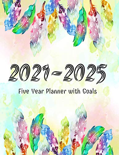 2021-2025 Five Year Planner with Goals: 60 Months Calendar in 5 Years