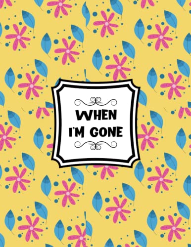 When I'm Gone: Guided Pre-Death Planner and Organizer to Record All ...
