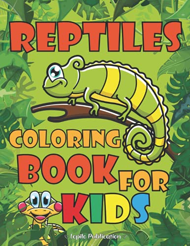 Reptiles Coloring Book For Kids: An Easy, Large, Giant Simple Reptiles