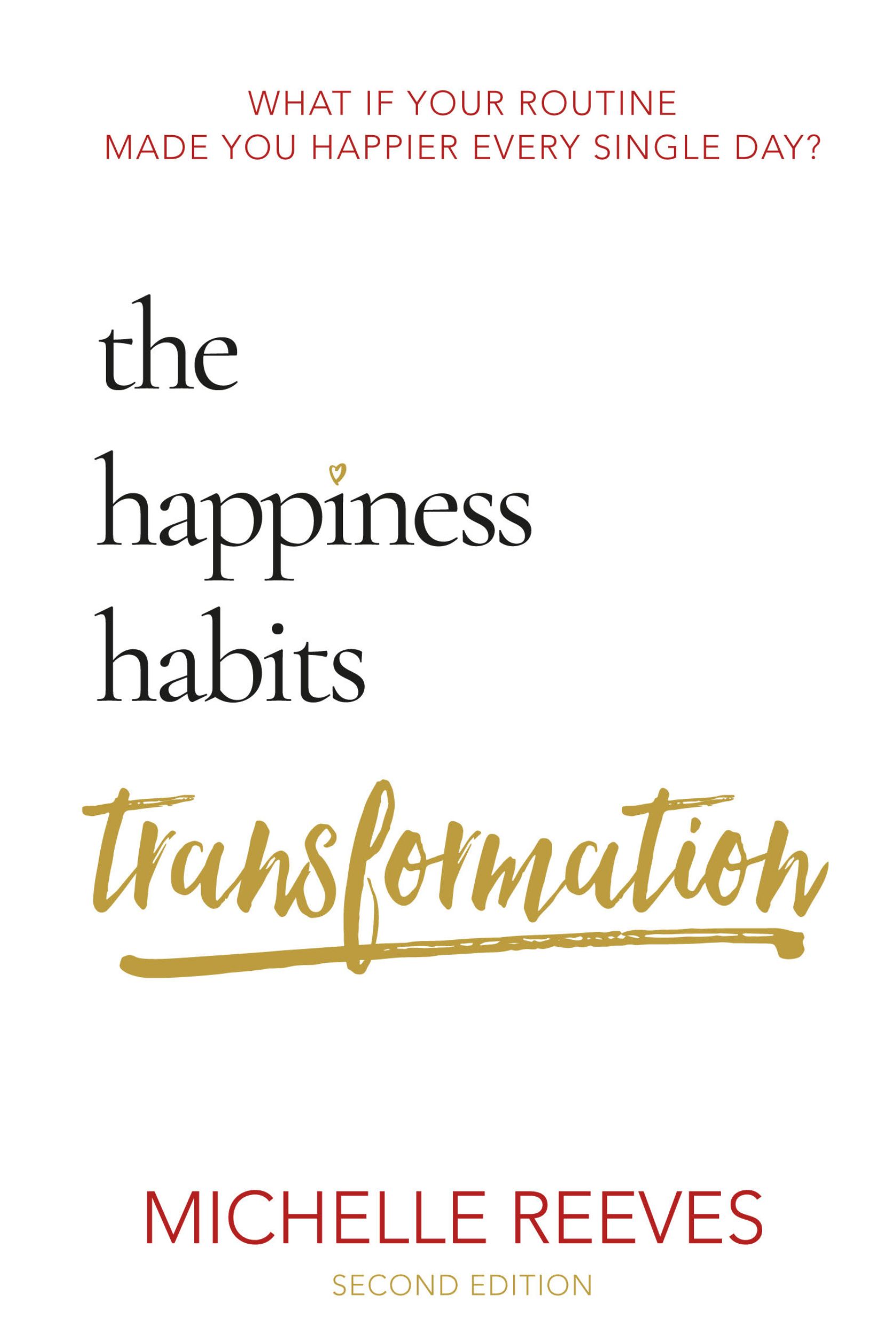 The Happiness Habits Transformation: Second Edition