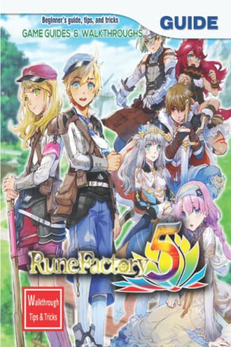 Rune Factory 5: The Complete Guide & Walkthrough with Tips &Tricks to Become a Pro Player by ...
