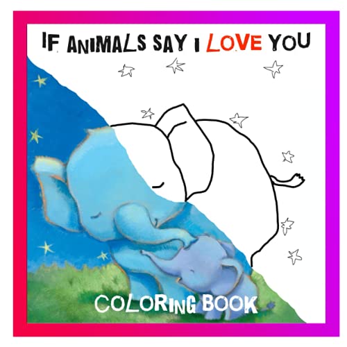 If Animals Say I Love You: Animals Coloring Book For Preschool by Julia ...