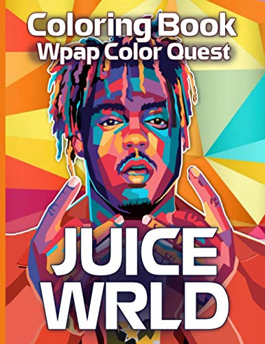 Juice Wrld Coloring Book: WPAP Color Quest Juice Wrld Confidence And