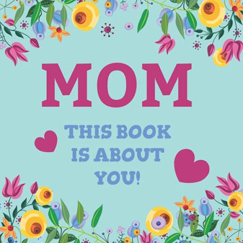 Mom This Book Is About You! Prompted Book with Blank Lines to Write