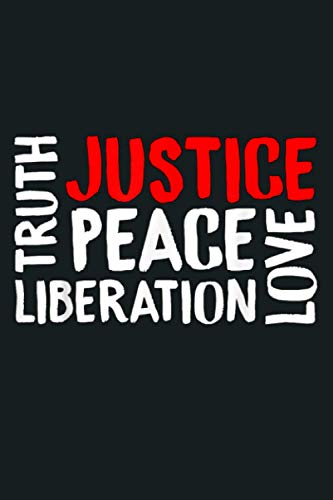Truth Justice Peace Love Liberation Gift Life Strength Quote Notebook