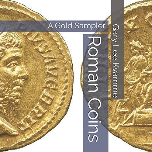Roman Coins A Gold Sampler (Telling Past Series) by Gary Lee Kvamme