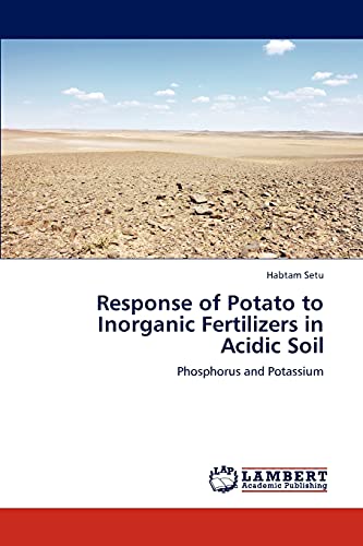 Response of Potato to Inorganic Fertilizers in Acidic Soil: Phosphorus ...