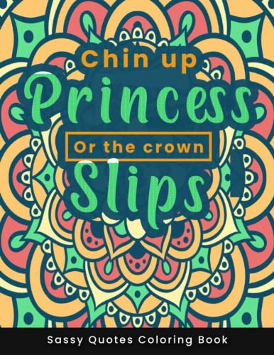 Chin Up Princess Or The Crown Slips Sassy Quotes Coloring Book: Zen ...