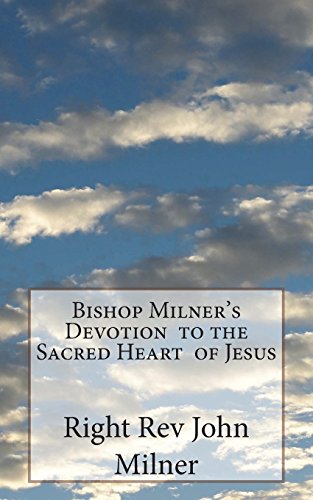 Bishop Milner's Devotion to the Sacred Heart of Jesus by Right Rev John ...