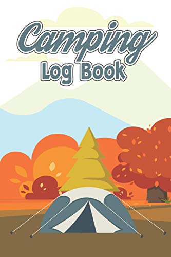 Camping Log Book: The Ultimate Camping Journal to Log your Camping