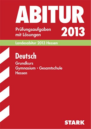 Abitur-Prüfungsaufgaben Gymnasium Hessen / Deutsch Grundkurs by unknown
