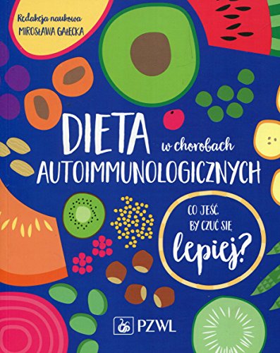 Dieta w chorobach autoimmunologicznych: Co jeść by czuć się lepiej? by