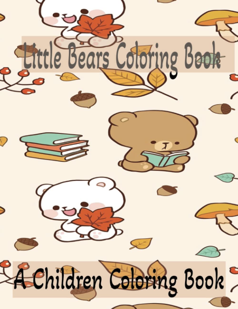 Little Bears Coloring Book: A Children Coloring Book by Chloe Euna