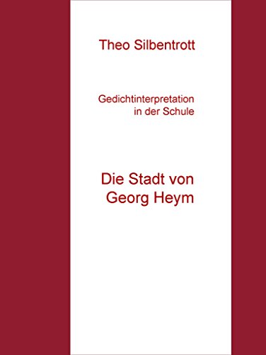 Die Stadt Von Georg Heym Gedichtinterpretation in der Schule: Die Stadt von Georg Heym by Theo