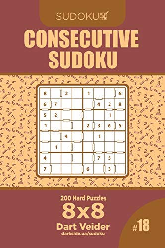 Consecutive Sudoku 200 Hard Puzzles 8x8 Volume 18 By Dart Veider 