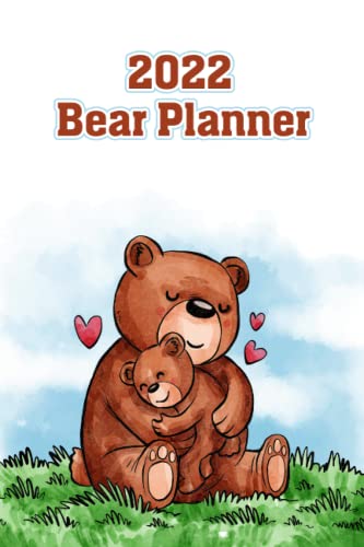 2022 Bear Planner: A Beautiful Daily Weekly And Monthly Planner Design
