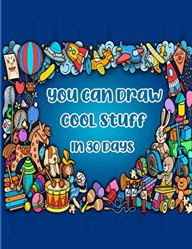 You can Draw Cool Stuff in 30 Days: A Cool Drawing Guide step by step ...