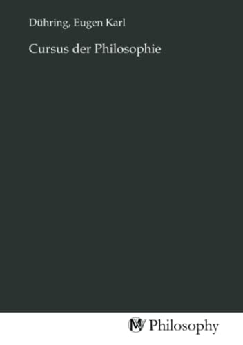 Cursus der Philosophie (German Edition) by Eugen Karl Dühring Goodreads