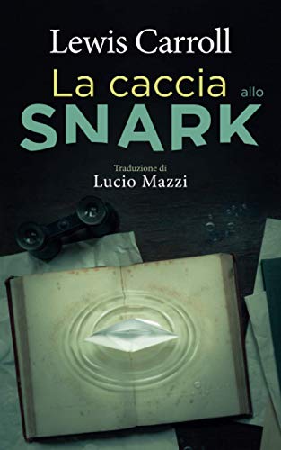 La caccia allo Snark Traduzione di Lucio Mazzi by Lucio Mazzi Goodreads