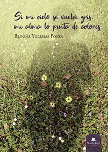 Si mi cielo se vuelve gris, mi alma lo pinta de colores by Begoña