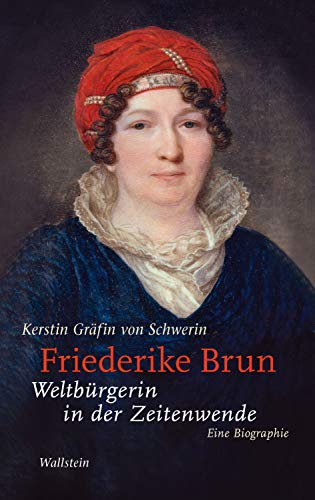 Ich Denke Dein Friederike Brun Friederike Brun: Weltbürgerin in der Zeitenwende. Eine Biographie by