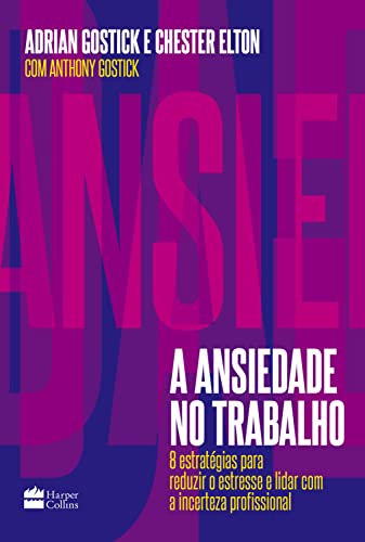 A ansiedade no trabalho: 8 estratégias para reduzir o estresse e lidar ...