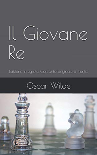 Il Giovane Re: Edizione integrale. Con testo originale a fronte.
