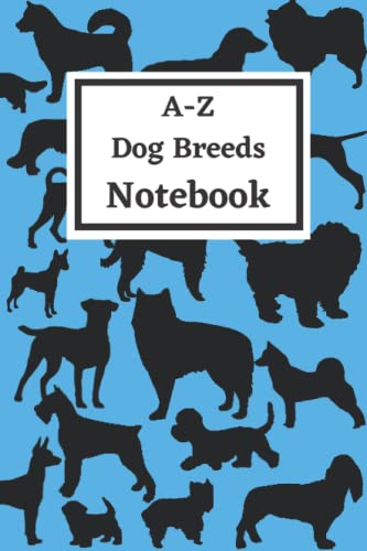A-Z Dog Breeds Notebook: Page by Page Names and Silhouettes - Blue by ...