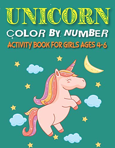 UNICORN COLOR BY NUMBER ACTIVITY BOOK FOR GIRLS AGES 4-6: Explore, Fun ...