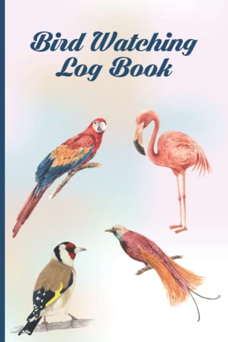 Bird Watching Log Book: Journal for Birdwatcher Birding Diary and Bird ...