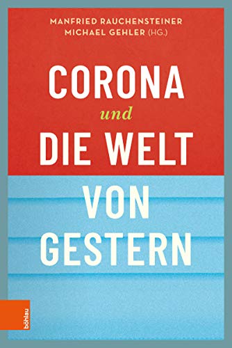 Corona und die Welt von gestern by Manfried Rauchensteiner | Goodreads