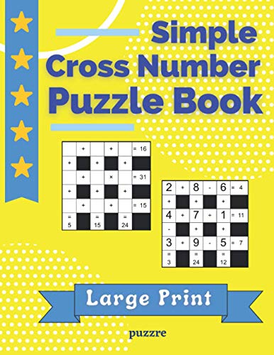 Simple Cross Number Puzzle Book Large Print: The Math Games Book For Adults by Puzzre | Goodreads