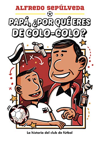 Papá, ¿Por qué eres de Colo-Colo? book cover